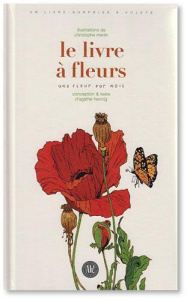 Le livre à fleurs. Une fleur par mois - Un livre-surprise à volets - Merlin Christophe ; Hennig Agathe