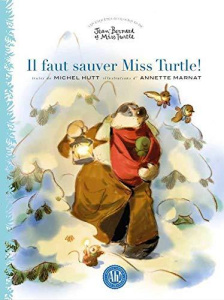 Il faut sauver Miss Turtle! - Hutt Michel ; Marnat Annette