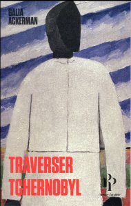 Traverser Tchernobyl - Ackerman Galia