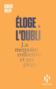 Eloge de l'oubli. La mémoire collective et ses pièges - Rieff David ; Joly Frédéric