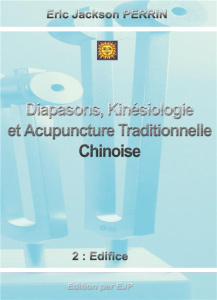 Diapasons, kinésiologie et acupuncture traditionelle chinoise - Perrin Eric Jackson