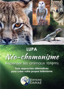 Néo-chamanisme : repenser les animaux totems. Trois approches alternatives pour créer votre propre t - LUPA