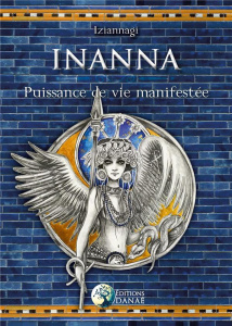 Inanna. Tome 1, Déesse de la vie et de la lumière - IZIANNAGI