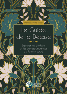 Le guide de la Déesse. Explorer les attributs et les correspondances du Féminin sacré - Auset Brandi ; Melonnière Zoé
