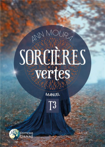Sorcières vertes. Tome 3, Le manuel - Moura Ann ; Somersett Nyease ; Chardin Sylvie