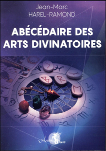 Abécédaire des arts divinatoires - Harel-Ramond Jean-Marc ; Mirande Bernard