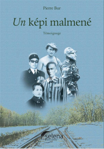 Un képi malmené. Témoignage - Bur Pierre