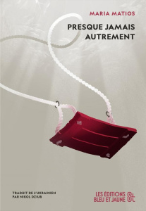 Presque jamais autrement - Matios Maria ; Dziub Nikol