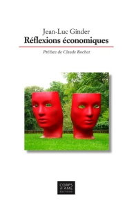 Réflexions économiques - Ginder Jean-Luc ; Rochet Claude ; Perez Paul