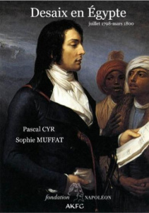 Desaix en Egypte (juillet 1798-mars 1800) - Muffat Sophie - Cyr Pascal - Chanteranne David