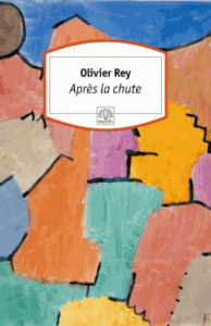 Après la chute - Rey Olivier