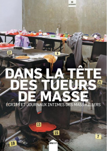 Dans la tête des tueurs de masse. Ecrits et journaux intimes des mass-killers - Durn Richard ; Lépine Marc ; McLendon Michael ; Ha