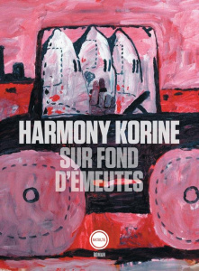 Sur fond d'émeutes - Korine Harmony ; Etienne Julie ; Etienne Jean-René