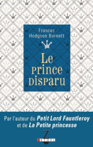 Le prince disparu - Burnett Frances Hodgson ; Schler Sarah