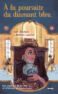Une aventure de Brutus et d'Héloïse de Saint-Phalle Tome 2 : A la poursuite du Diamant bleu - Aderhold Carl ; Lancina Michèle