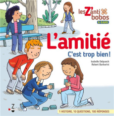 L'amitié c'est trop bien ! - Delpuech Isabelle ; Barborini Robert