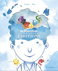 L'OCEAN DES EMOTIONS - UN LIVRE A DEROULER - PEPIN/FLEURETTE