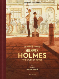La première aventure de Sherlock Holmes. Une étude en rouge - Doyle Arthur Conan ; Mallié Vincent ; Wittersheim