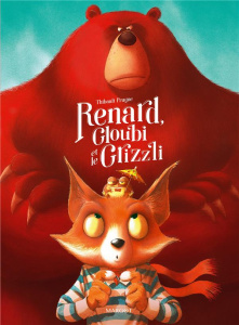 Renard Tome : Renard, Gloubi et le Grizzli - Prugne Thibault