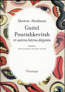 Guitel Pourishkevitsh et autres héros dépités. Histoires - Aleichem Cholem ; Déhan-Rotschild Nadia