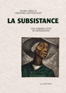 La subsistance. Une perspective écoféministe - Bennholdt Veronika ; Mies Maria ; Gouilleux Annie