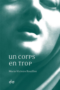 Un corps en trop - Rouillier Marie-Victoire