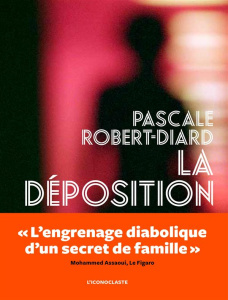 La déposition - Robert-Diard Pascale