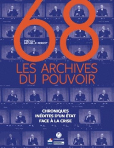 68 : Les Archives du pouvoir. Chroniques inédites d'un Etat face à la crise - Artières Philippe ; Giry Emmanuelle ; Perrot Miche