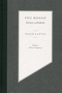 Feu rouge. Roman cathédrale - Kantor Maxim ; Naulleau Eric ; Gauthier Yves