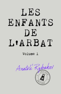 Les Enfants de l'Arbat Tome 1 - Rybakov Anatoli ; Roubichou-Stretz Antoinette ; Ca