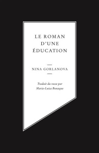Le roman d'une éducation. Nastia l'inadoptée - Gorlanova Nina ; Boukour Viatcheslav ; Bonaque Mar