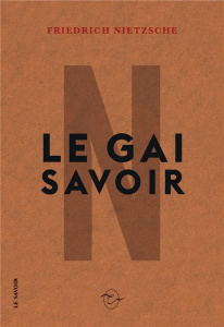 Le gai savoir - Nietzsche Friedrich ; Albert Henri ; Lillo Théodor