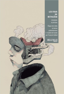 Les fous de Bethléem. Eloge de la folie en terres palestiniennes - Alayssa Ossama ; Zabbal François