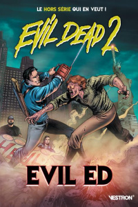 Evil Dead 2 : Evil Ed - Edginton Ian ; Mauriz Francisco