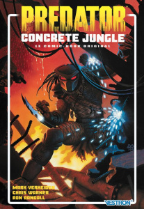 Predator : Concrete Jungle. Le comic-book original - Verheiden Mark ; Warner Chris ; Randall Ron
