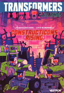 Transformers Galaxies. Tome 1 : Constructicons Rising - Bleszinski Tyler ; Ramondelli Livio ; Delarbre Céd
