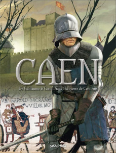 Caen Tome 1 : De Guillaume le Conquérant à la guerre de Cent Ans. De 210 à 1450 après J-C - Djian Jean-Blaise ; Bournier Isabelle