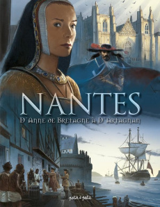 Nantes Tome 2 : D'Anne de Bretagne à d'Artagnan. De 1440 à 1789 - Parquet Karine ; Saupin Guy