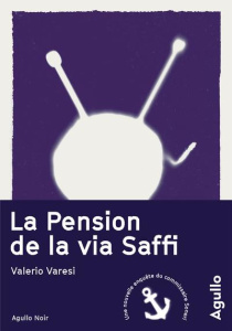 La pension de la via Saffi - Varesi Valerio ; Rigollet Florence