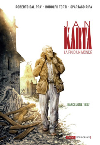 Jan Karta, la fin d'un monde Tome 4 : Barcelone 1937 - Dal Pra' Roberto ; Torti Rodolfo ; Ripa Spartaco ;