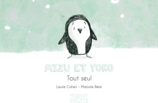 Mizu et Yoko Tome 1 : Tout seul - Cohen Laurie ; Béal Marjorie