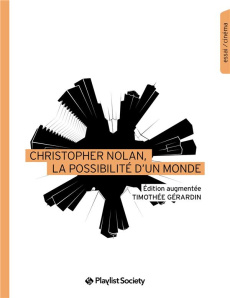 Christopher Nolan, la possibilité d’un monde. Edition revue et augmentée - Gérardin Timothée