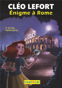 Cléo Lefort : Enigme à Rome - Glay André de ; Garcia Sophie