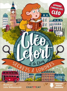 Cléo Lefort : Secrets à Londres. Textes en français et anglais - Glay André de ; Staboszevski Julie