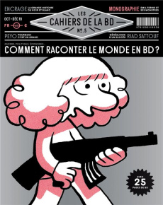 Les Cahiers de la BD N° 5, octobre-décembre 2018 : Comment raconter le monde en BD - Bernière Vincent