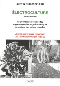 Electroculture. Augmentation des récoltes et sauvetage des arbres malades par l'électroculture, supp - Christofleau Justin ; Van Doorne Yannick