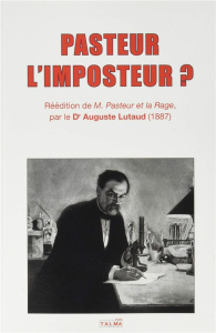 Pasteur l'imposteur ? - Lutaud Auguste ; Rader Serge