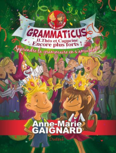 Grammaticus Tome 2 : Théo et Capucine encore plus forts ! - Gaignard Anne-Marie
