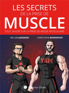 Les secrets de la prise de muscle. Tout savoir sur la prise de masse musculaire - Janssens William ; Bonnefont Christophe ; Dutto Jo