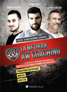 La méthode AW Coaching - Weiss Anthony ; Thenon Morgan ; Viantzen Latmar